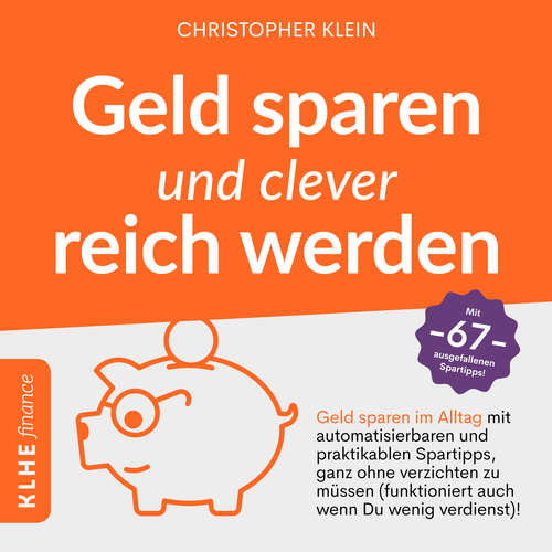 Hoerbuch Geld sparen und clever reich werden - Christopher Klein - Robin Iyanoye