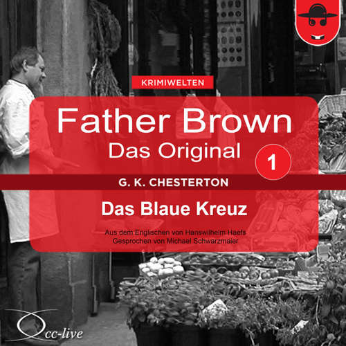 Hoerbuch Father Brown 01 - Das Blaue Kreuz (Das Original) - Gilbert Keith Chesterton - Michael Schwarzmaier