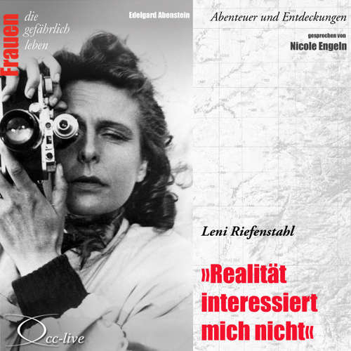 Hoerbuch Realität interessiert mich nicht - Leni Riefenstahl - Edelgard Abenstein - Nicole Engeln