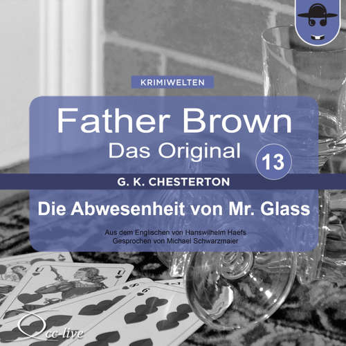 Hoerbuch Father Brown 13 - Die Abwesenheit von Mr. Glass (Das Original) - Gilbert Keith Chesterton - Michael Schwarzmaier