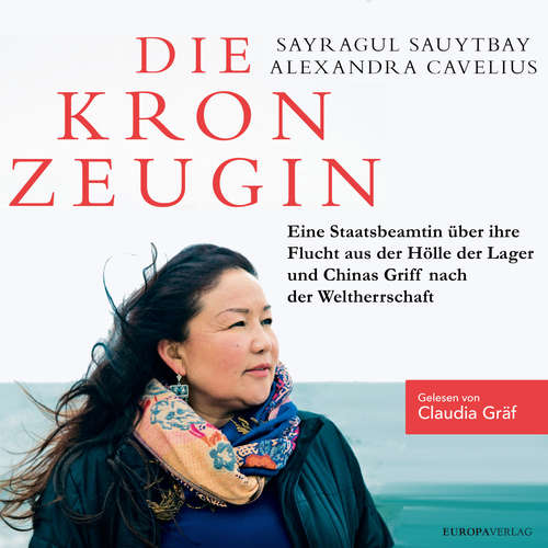 Hoerbuch Die Kronzeugin - Sayragul Sauytbay - Claudia Gräf