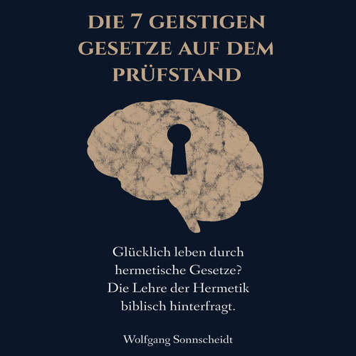 Hoerbuch Die 7 geistigen Gesetze auf dem Prüfstand - Wolfgang Sonnscheidt - Felix Amhoff