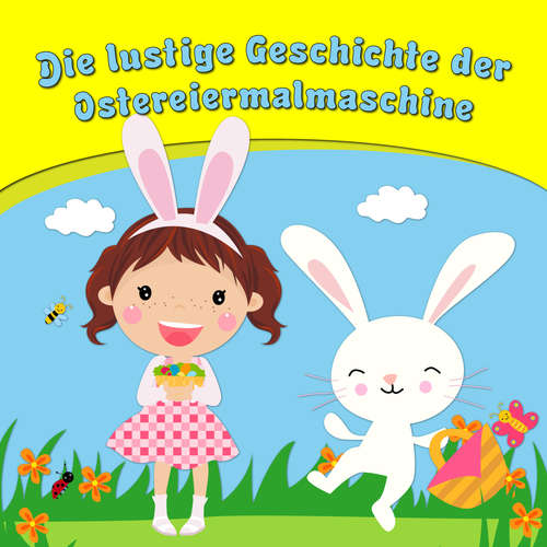 Hoerbuch Die lustige Geschichte der Ostereiermalmaschine - Bettina Barth - Bettina Barth