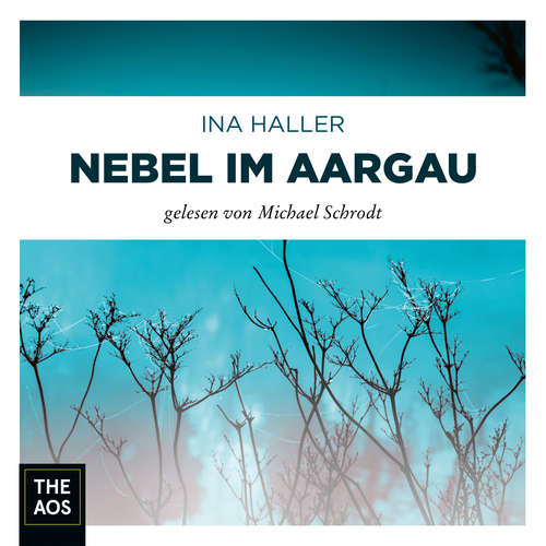 Hoerbuch Nebel im Aargau - Ina Haller - Michael Schrodt