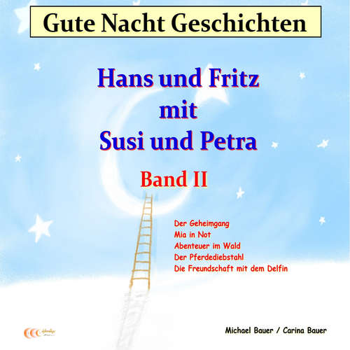 Hoerbuch Gute-Nacht-Geschichten: Hans und Fritz mit Susi und Petra - Band II - Michael Bauer - Michael Bauer