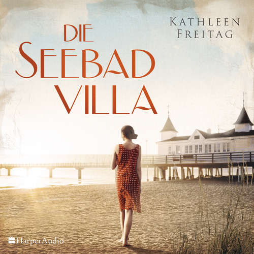 Hoerbuch Die Seebadvilla (ungekürzt) - Kathleen Freitag - Victoria Schätzle