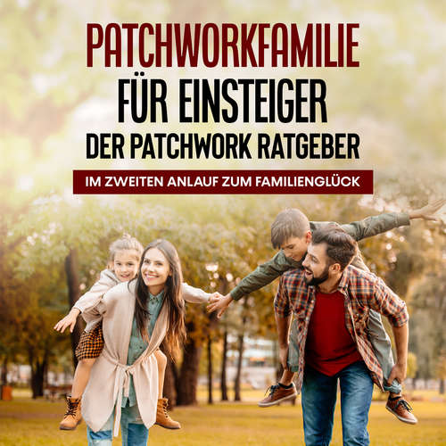 Hoerbuch Patchworkfamilie für Einsteiger - Der Patchwork Ratgeber: Im zweiten Anlauf zum Familienglück - Lena Hafermann - Celina Bender