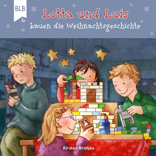 Hoerbuch Lotta und Luis bauen die Weihnachtsgeschichte - Kirsten Brünjes - Philipp Schepmann
