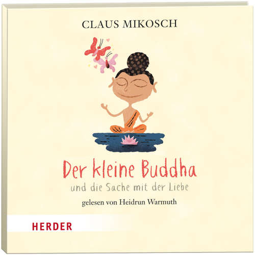 Hoerbuch Der kleine Buddha und die Sache mit der Liebe - Claus Mikosch - Heidrun Warmuth