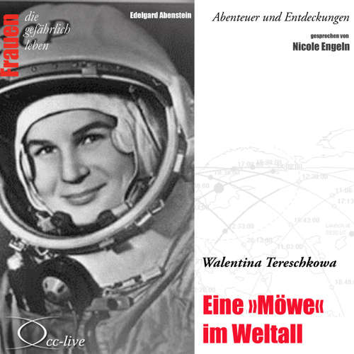 Hoerbuch Abenteuer und Entdeckungen - Eine "Möwe" im Weltall (Walentina Tereschkowa) - Edelgard Abenstein - Nicole Engeln