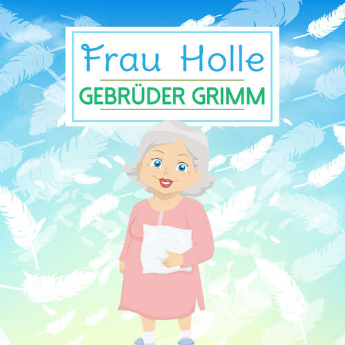 Hoerbuch Frau Holle - Gebrüder Grimm - Jodie Ahlborn