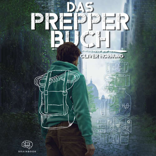 Hoerbuch Das Prepper Buch für die perfekte Krisenvorsorge - Oliver Hornung - Joachim Paul Assboeck