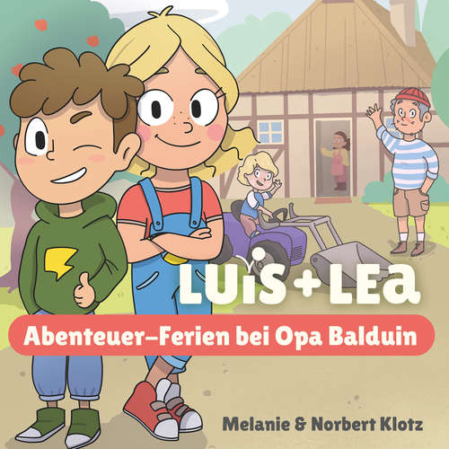 Hoerbuch Luis & Lea - Abenteuer-Ferien bei Opa Balduin - Norbert Klotz - Alex Bolte