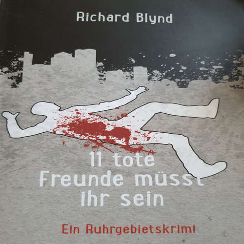 Hoerbuch 11 tote Freunde müsst ihr sein - Richard Blynd - Markus Kiefer