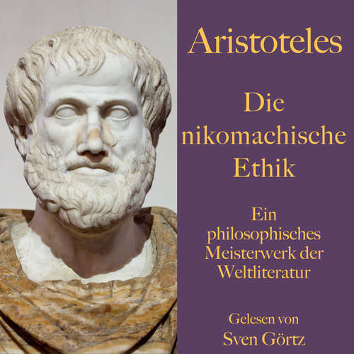 Hoerbuch Aristoteles: Die nikomachische Ethik - Aristoteles - Sven Görtz