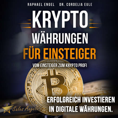 Hoerbuch Kryptowährungen – Vom Einsteiger zum Krypto Profi: Erfolgreich investieren in digitale Währungen. Handeln mit Bitcoin, Ethereum, Blockchain, Token & Co. für maximale Gewinnerzielung - Raphael Engel - Mario Kunze