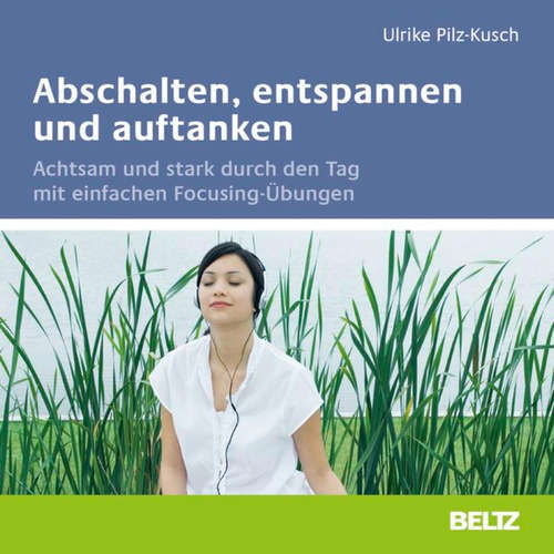 Hoerbuch Abschalten, entspannen und auftanken - Ulrike Pilz-Kusch - Ulrike Pilz-Kusch