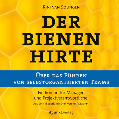Hoerbuch Der Bienenhirte – über das Führen von selbstorganisierten Teams - Rini van Solingen - Florian Schmidtke