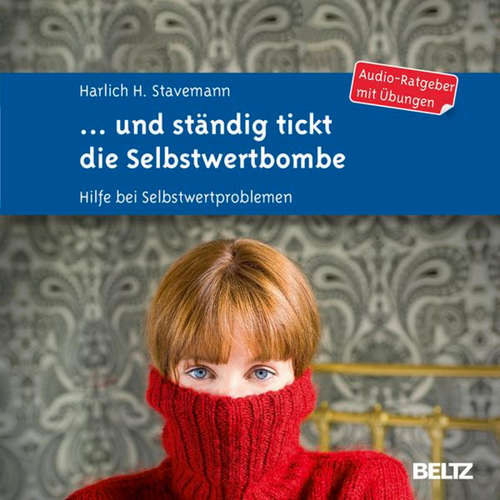 Hoerbuch ... und ständig tickt die Selbstwertbombe - Harlich H. Stavemann - Christian Rüdiger Knebel
