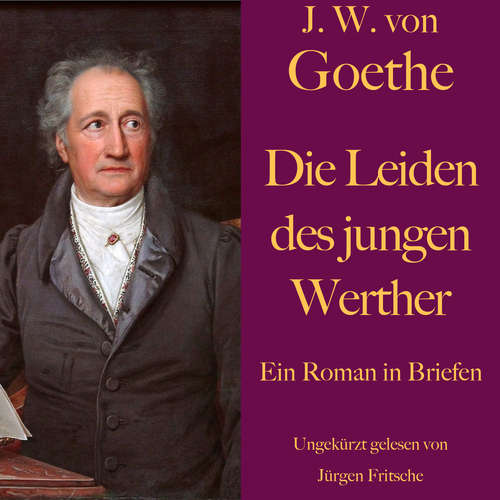 Hoerbuch Johann Wolfgang von Goethe: Die Leiden des jungen Werther - Johann Wolfgang von Goethe - Jürgen Fritsche