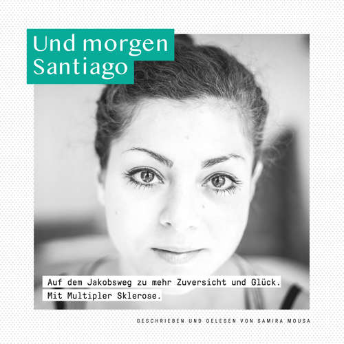 Hoerbuch Und morgen Santiago - Samira Mousa - Samira Mousa