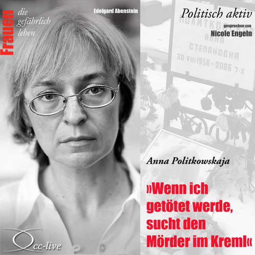 Hoerbuch Wenn ich getötet werde, sucht den Mörder im Kreml - Anna Politkowskaja - Edelgard Abenstein - Nicole Engeln