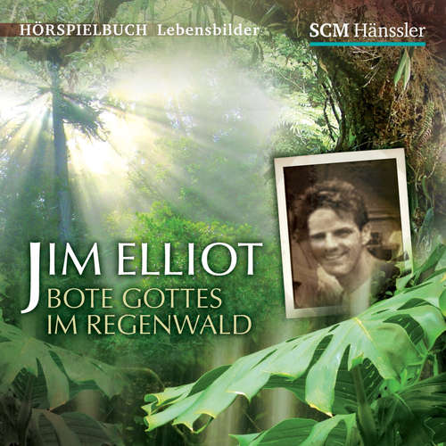 Hoerbuch Jim Elliot - Kerstin Engelhardt - Ernst-August Schepmann
