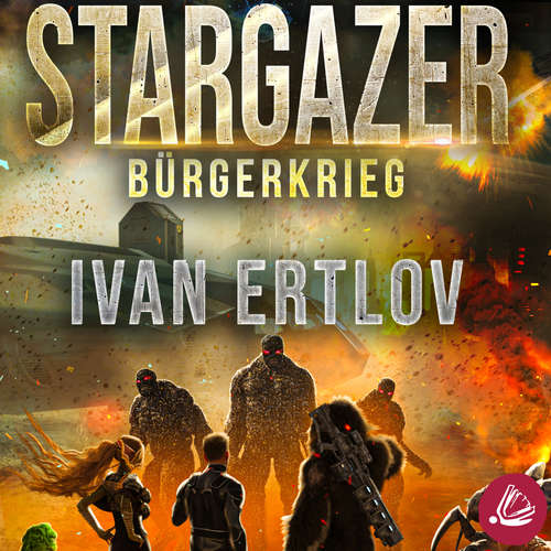 Hoerbuch Stargazer: Bürgerkrieg - Ivan Ertlov - Renier Baaken