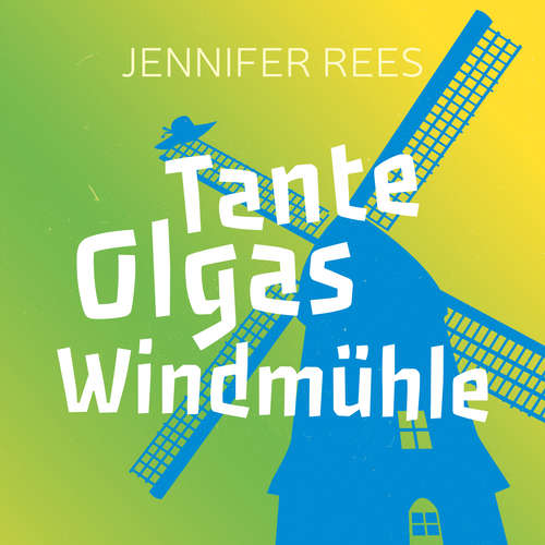 Hoerbuch Tante Olgas Windmühle - Jennifer Rees - Daniel Kopp