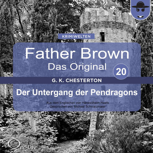 Hoerbuch Father Brown 20 - Der Untergang der Pendragons (Das Original) - Gilbert Keith Chesterton - Michael Schwarzmaier