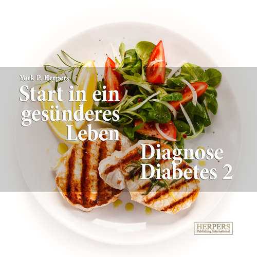 Hoerbuch Start in ein gesünderes Leben | Diagnose Diabetes 2 - York P. Herpers - York P. Herpers
