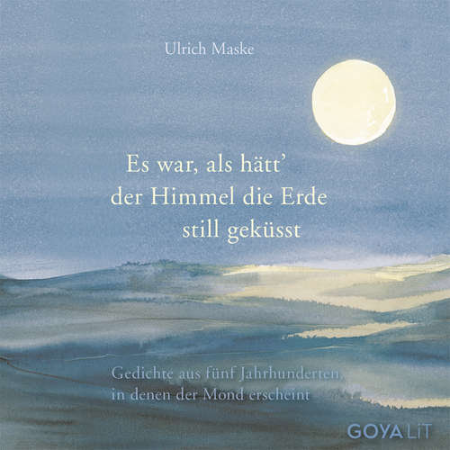 Hoerbuch Es war, als hätt der Himmel die Erde still geküsst. - Ulrich Maske - Stephan Schad