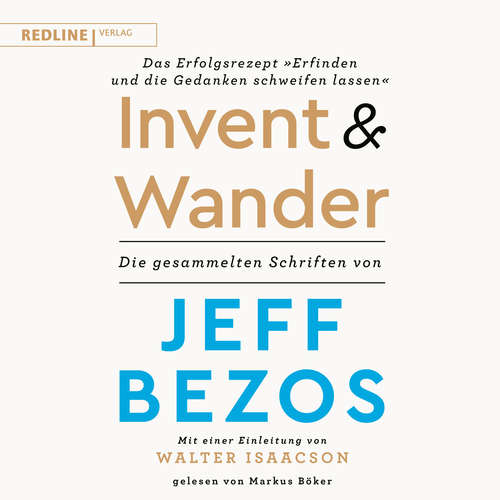 Hoerbuch Invent and Wander – Das Erfolgsrezept "Erfinden und die Gedanken schweifen lassen" - Jeff Bezos - Markus Böker