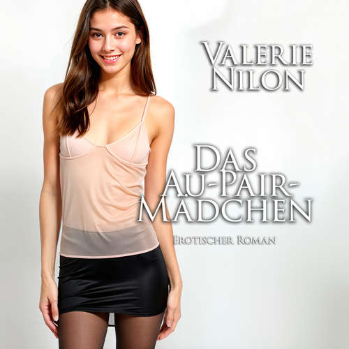 Hoerbuch Das Au-pair-Mädchen | Erotischer Roman - Valerie Nilon - Laura Aureem