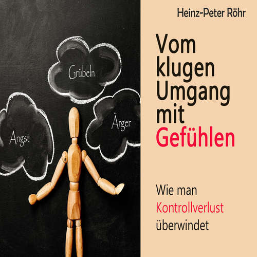 Hoerbuch Vom klugen Umgang mit Gefühlen - Heinz-Peter Röhr - Sebastian Dunkelberg