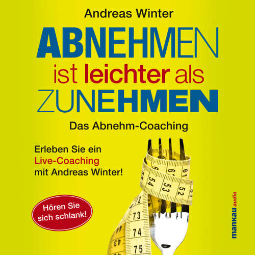 Hoerbuch Abnehmen ist leichter als Zunehmen. Das Abnehm-Coaching - Andreas Winter - Andreas Winter