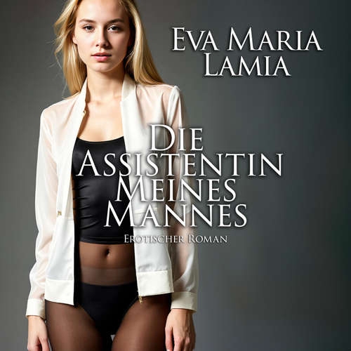 Hoerbuch Die Assistentin meines Mannes 1 - Eva Maria Lamia - Laura Aureem