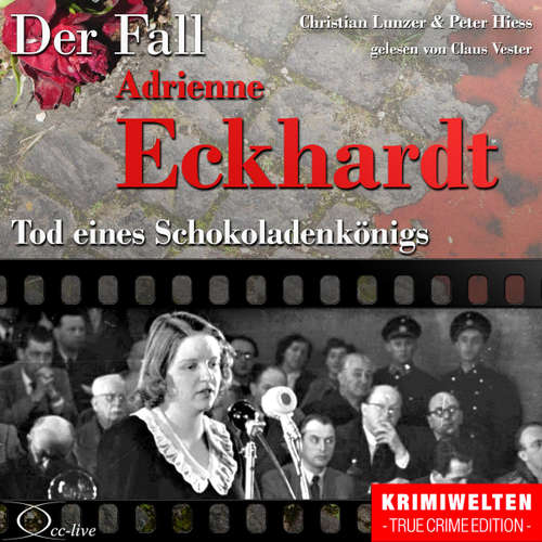 Hoerbuch Truecrime - Tod eines Schokoladenkönigs (Der Fall Adrienne Eckhardt) - Christian Lunzer - Claus Vester