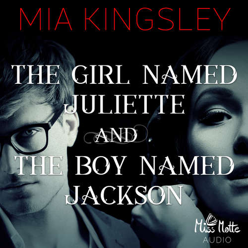 Hoerbuch The Girl Named Juliette and The Boy Named Jackson - Mia Kingsley - Katharina von Daake