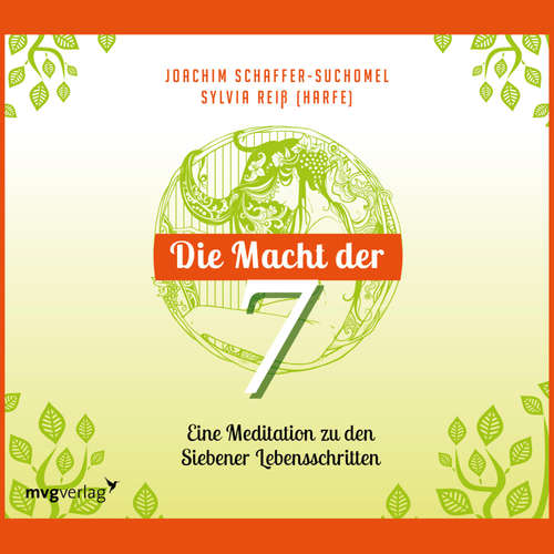 Hoerbuch Die Macht der Sieben - Eine Meditation zu den Siebener Lebensschritten - Joachim Schaffer-Suchomel - Joachim Schaffer-Suchomel