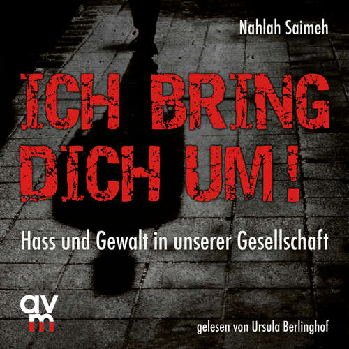 Hoerbuch Ich bring dich um! - Nahlah Saimeh - Ursula Berlinghof