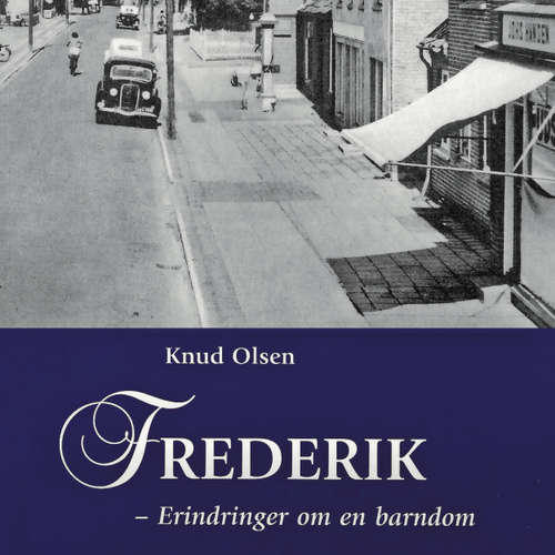 Audiokniha Frederik - Erindringer om en barndom i Søllested - Knud Olsen - Fjord Trier Hansen Audiokniha Frederik - Erindringer om en barndom i Søllested - Knud Olsen - Fjord Trier Hansen