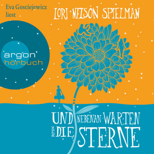 Hoerbuch Und nebenan warten die Sterne - Lori Nelson Spielman - Eva Gosciejewicz Hoerbuch Und nebenan warten die Sterne - Lori Nelson Spielman - Eva Gosciejewicz