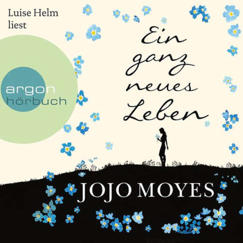 Hoerbuch Ein ganz neues Leben - Jojo Moyes - Luise Helm Hoerbuch Ein ganz neues Leben - Jojo Moyes - Luise Helm