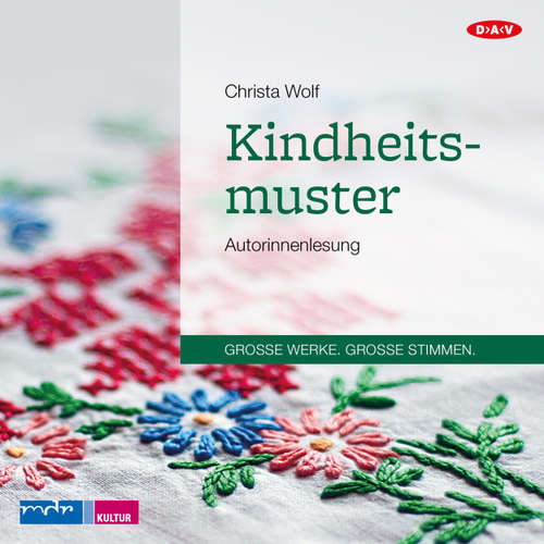 Hoerbuch Kindheitsmuster (Autorenlesung) - Christa Wolf - Christa Wolf Hoerbuch Kindheitsmuster (Autorenlesung) - Christa Wolf - Christa Wolf