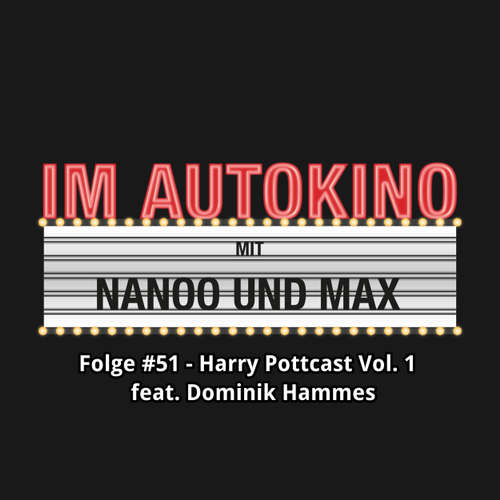 Hoerbuch Im Autokino, Folge 51: Harry Pottcast mit Dominik Hammes, Vol. 1 - Max "Rockstah" Nachtsheim - Max "Rockstah" Nachtsheim Hoerbuch Im Autokino, Folge 51: Harry Pottcast mit Dominik Hammes, Vol. 1 - Max "Rockstah" Nachtsheim - Max "Rockstah" Nachtsheim