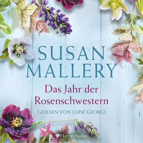 Hoerbuch Das Jahr der Rosenschwestern (ungekürzt) - Susan Mallery - Luise Georgi