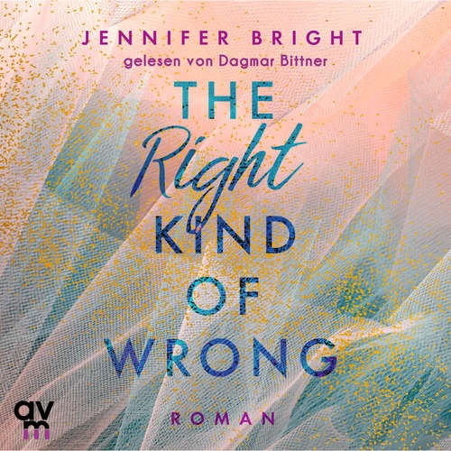 Hoerbuch The Right Kind of Wrong - Jennifer Bright - Dagmar Bittner