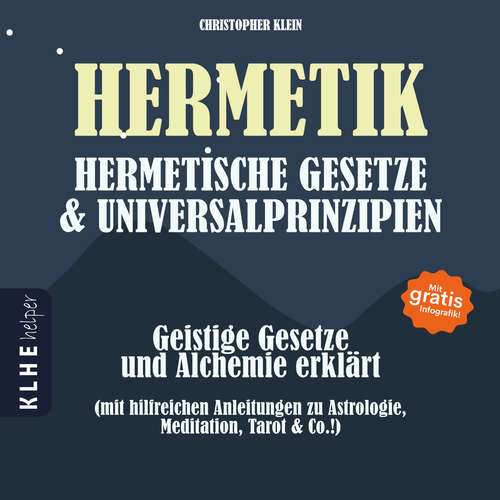 Hoerbuch Hermetik, hermetische Gesetze & Universalprinzipien - Christopher Klein - Robin Iyanoye