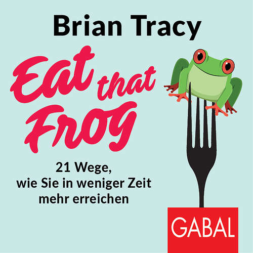 Hoerbuch Eat that Frog - Brian Tracy - Olaf Brinkmann